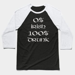 0% Irish 100% drunk - Irish White on Irish Green Baseball T-Shirt